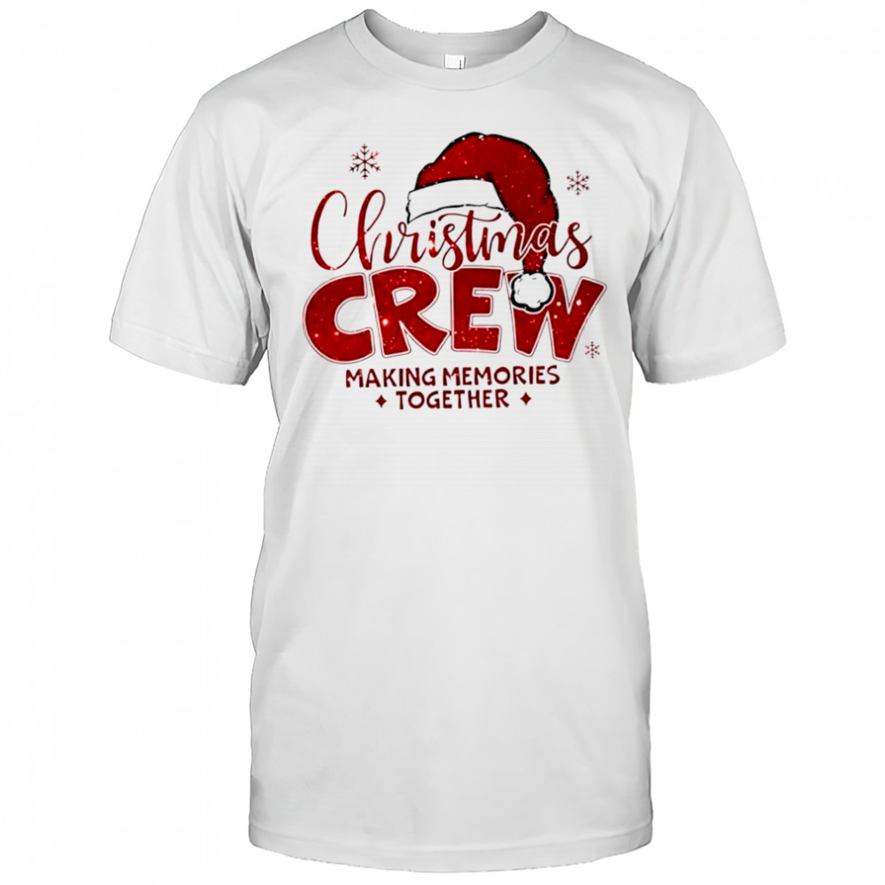 Christmas Crew Making Memories Together shirt