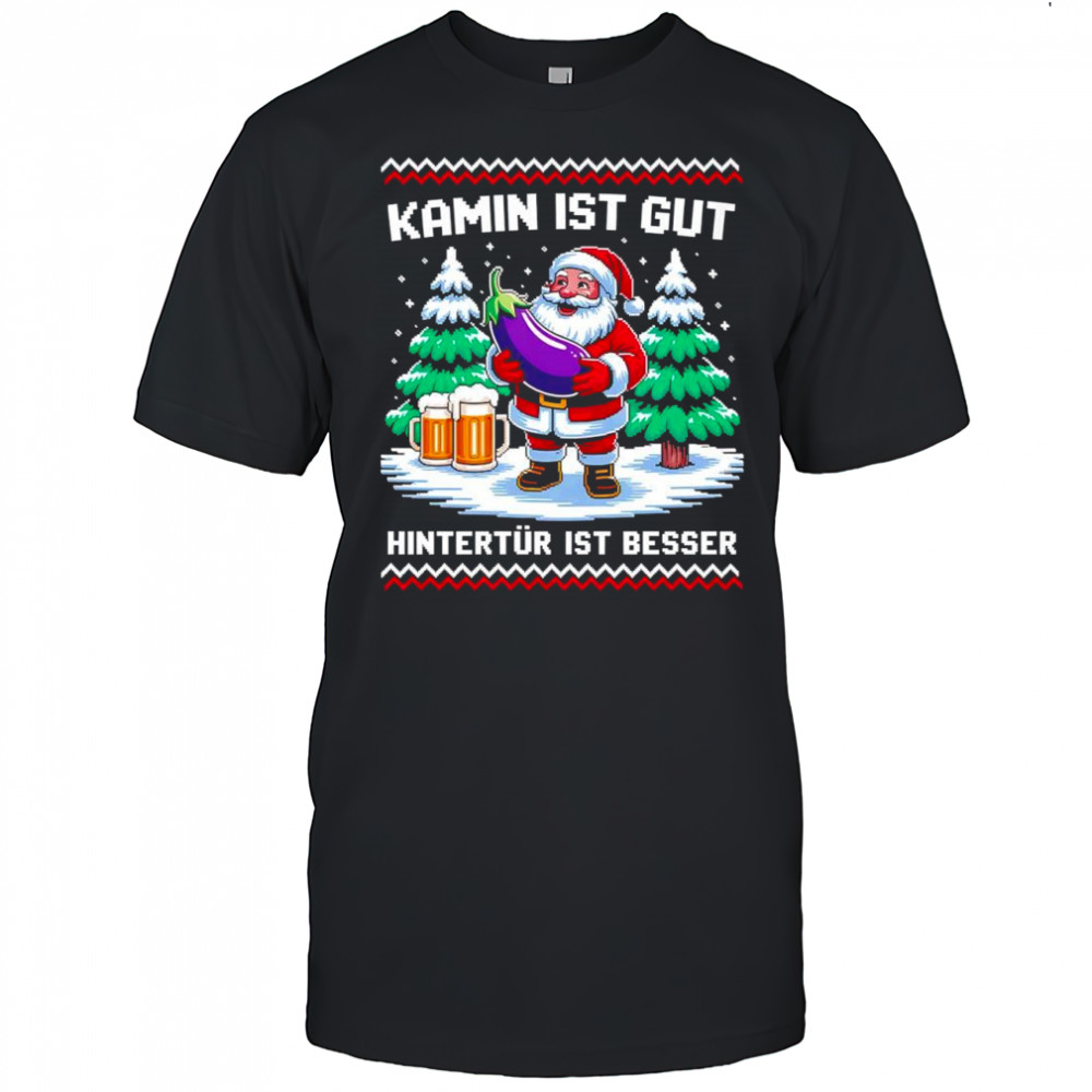 Christmas Santa Claus Kamin Ist Gut Hintertür Ist Besser shirt