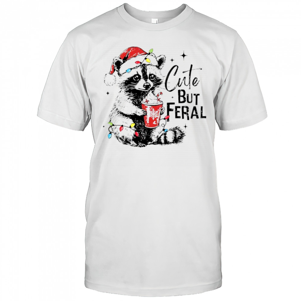 Cute But Feral Christmas shirt