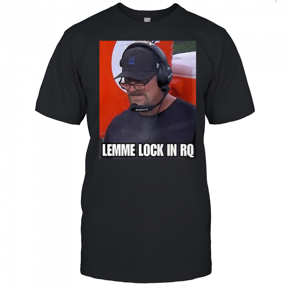 Dan Campbell Detroit Lions Lemme lock in RQ shirt