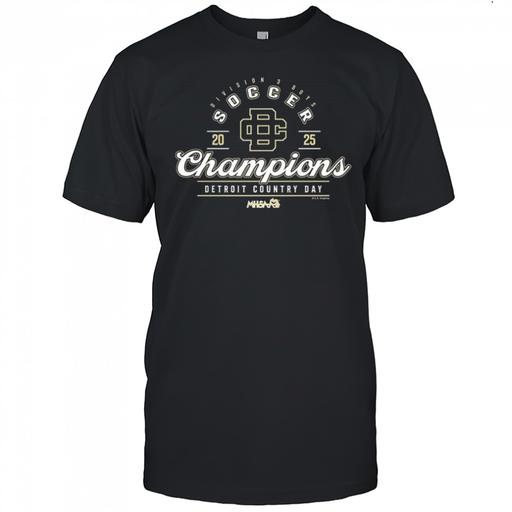 Detroit Country Day 2025 MHSAA Boys Soccer Division 3 Champions shirt