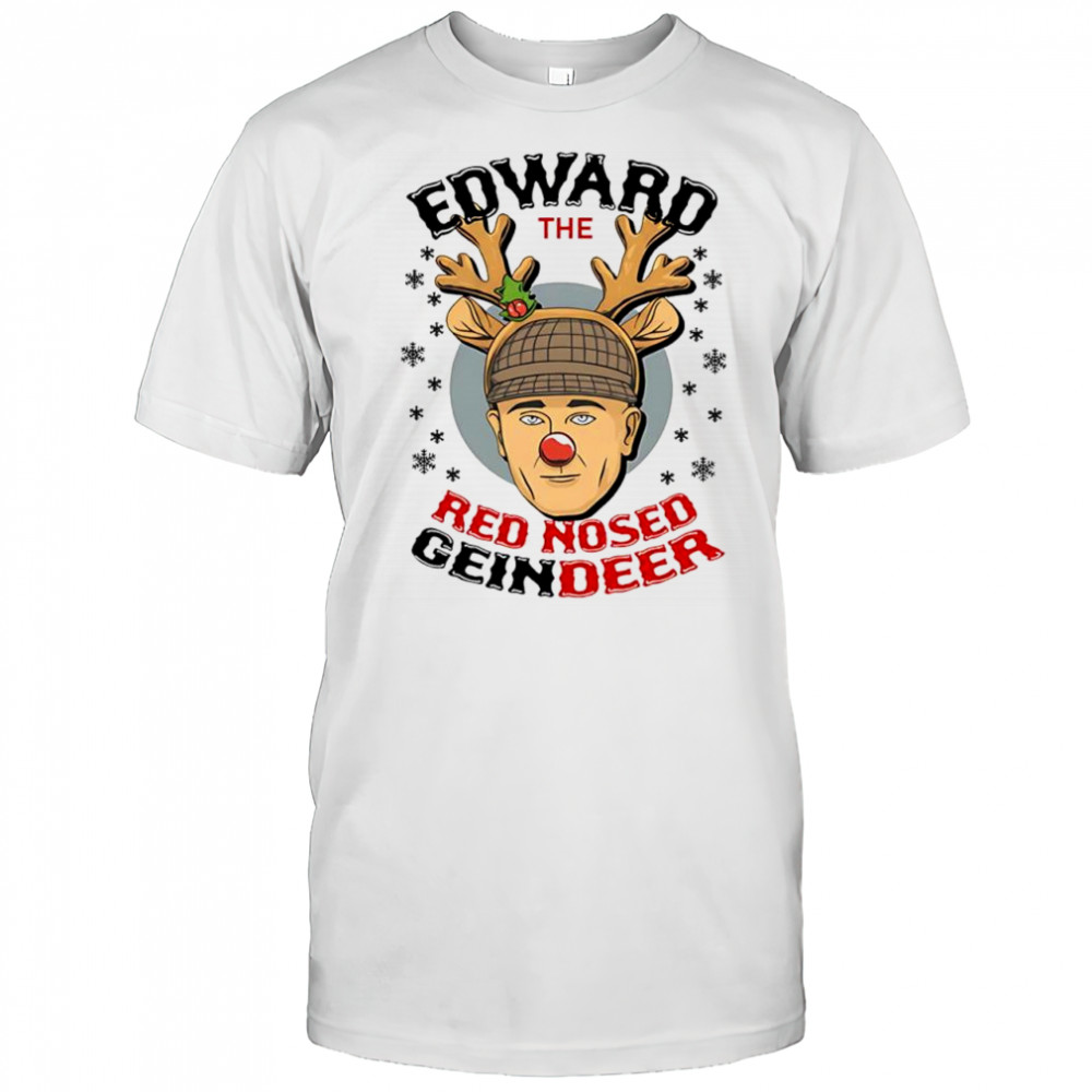 Ed Gein Edward The Red Nose Reindeer Christmas shirt
