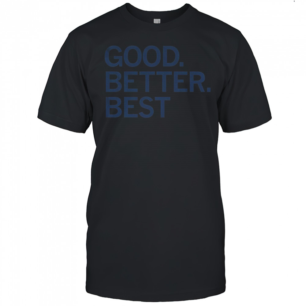 Good Better Best Ben Johnson Chicago Bears shirt