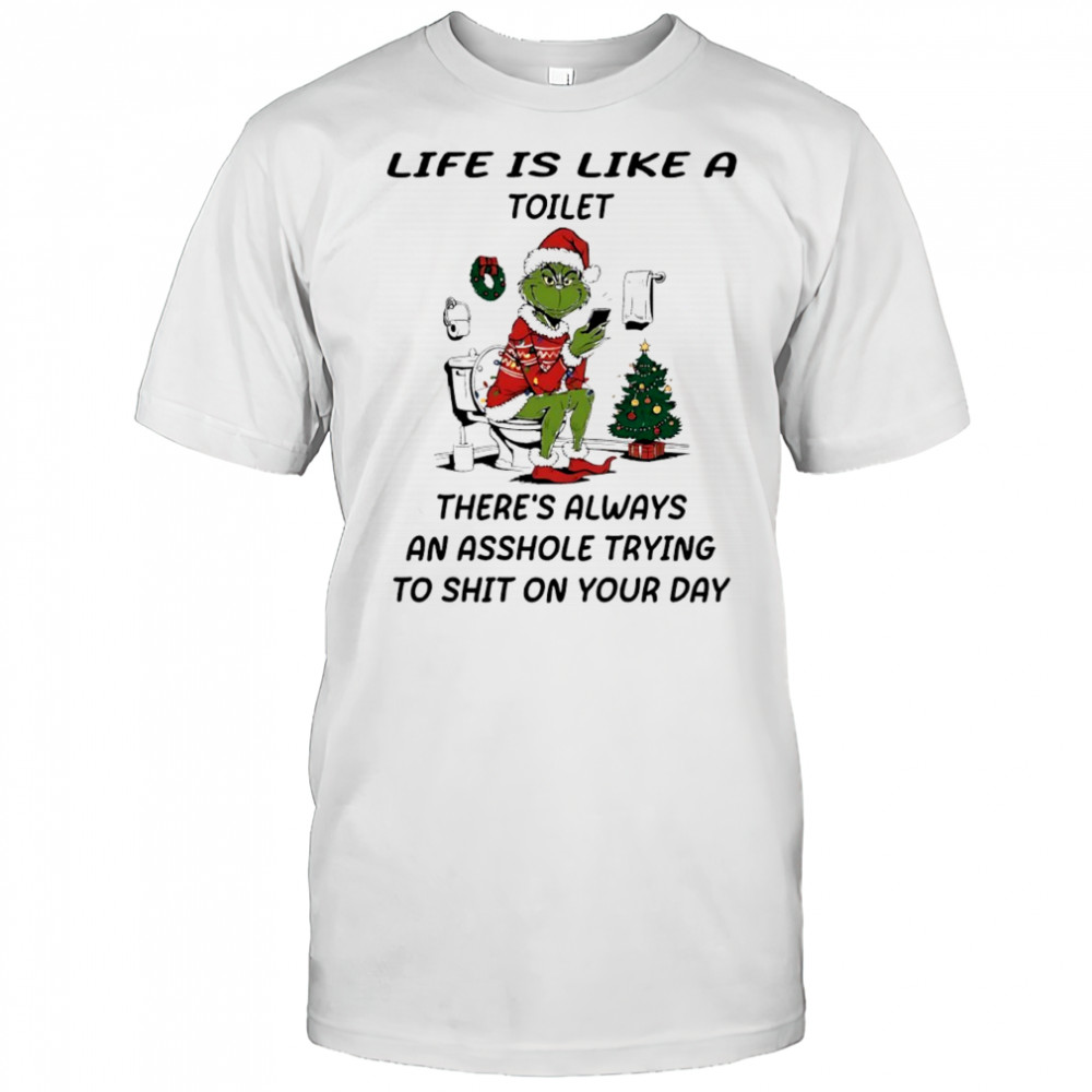 Grinch Christmas decorations Life is compared to a toilet shirt