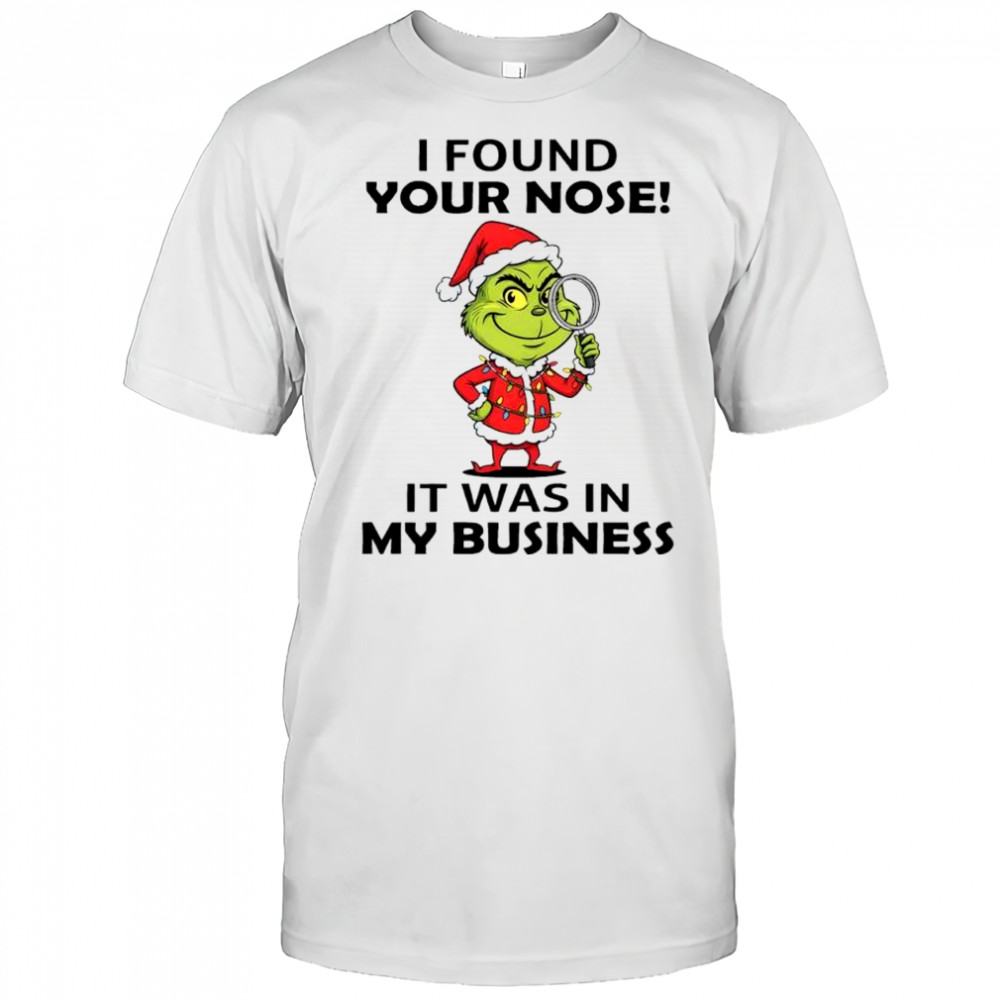 Grinch Christmas found your nose! it was in my business shirt