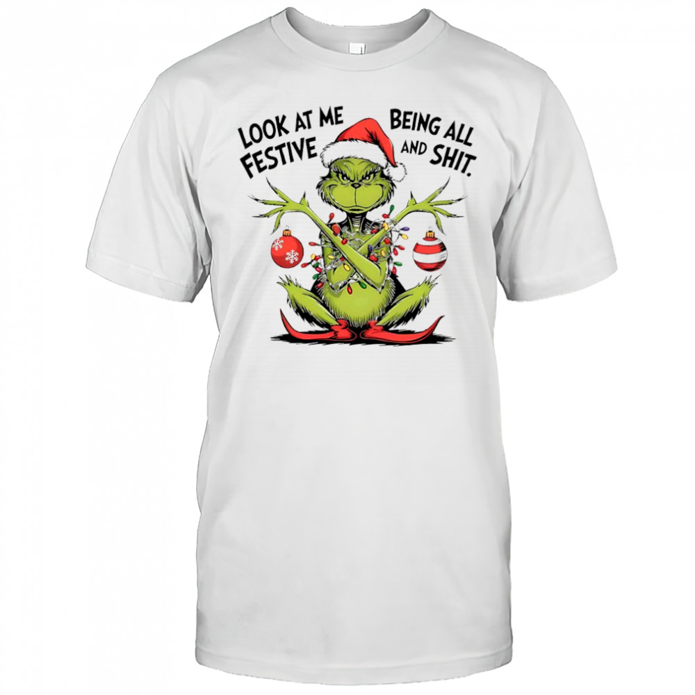 Grinch Christmas lights ornaments look at me being all festive and shit shirt