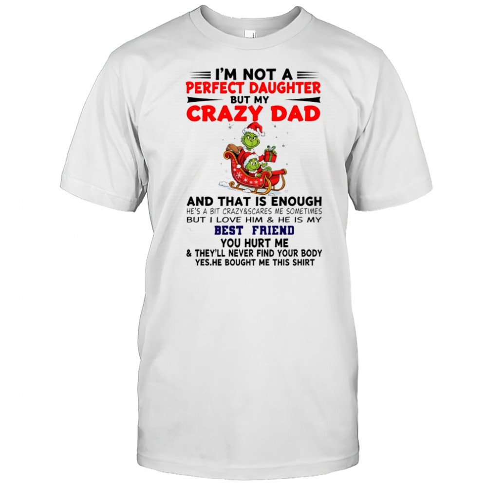 Grinch Christmas You hurt me & they’ll never find your body shirt