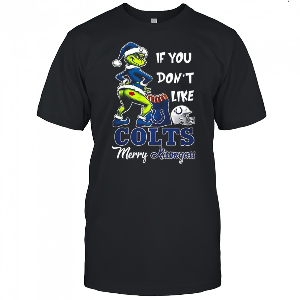 Grinch If you don’t like Indianapolis Colts merry Kissmyass Christmas shirt