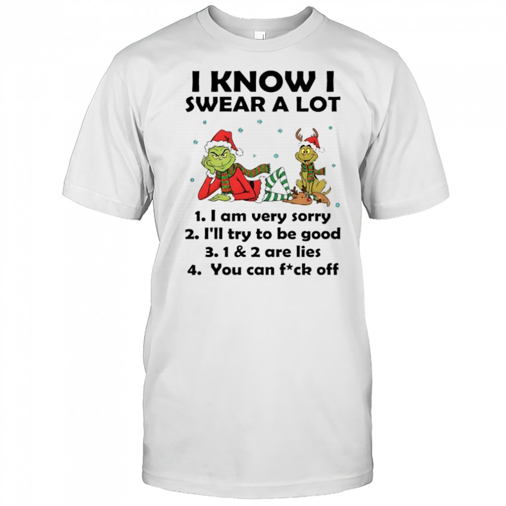 Grinch Max i know i swear a lot i am very sorry i’ll try to be good you can fuck off shirt