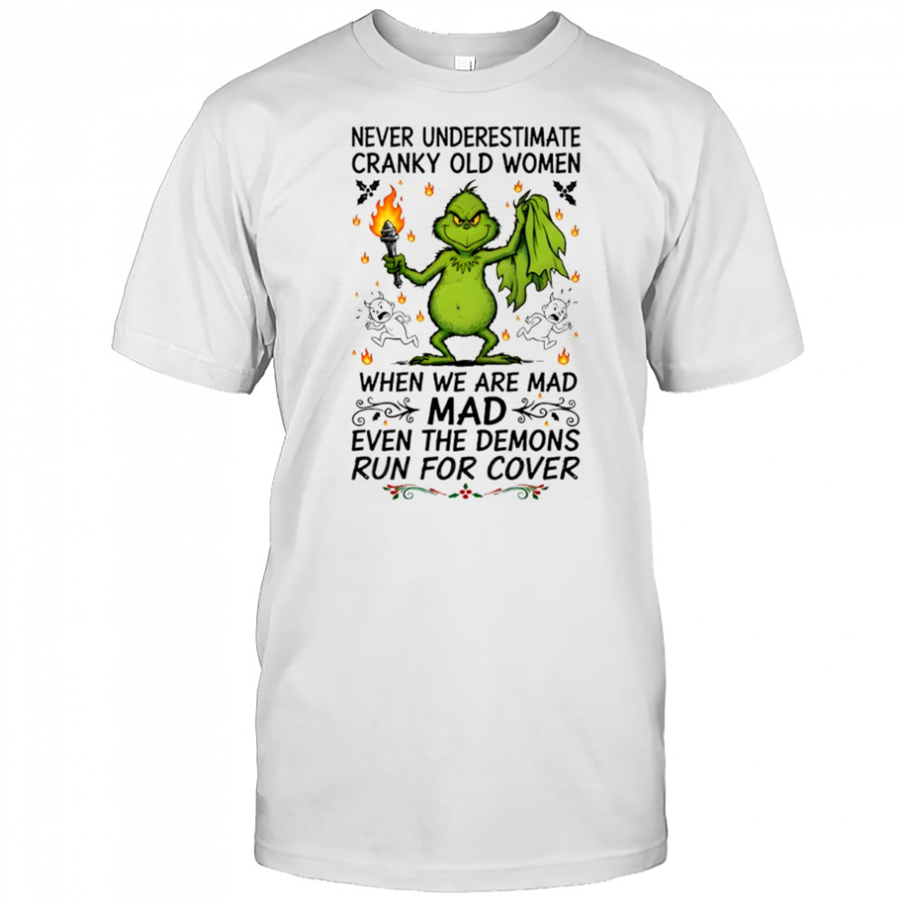 Grinch never underestimate cranky old women when we are mad mad even the demons shirt