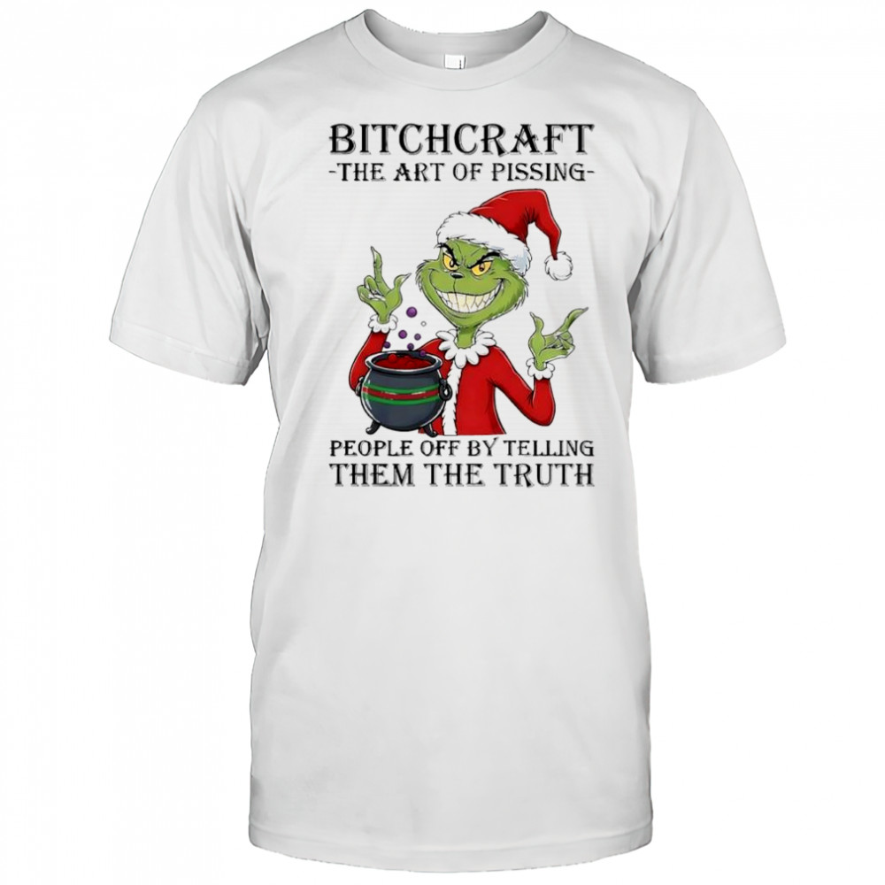 Grinch Santa bitchcraft the art of pissing people off by telling them the truth shirt