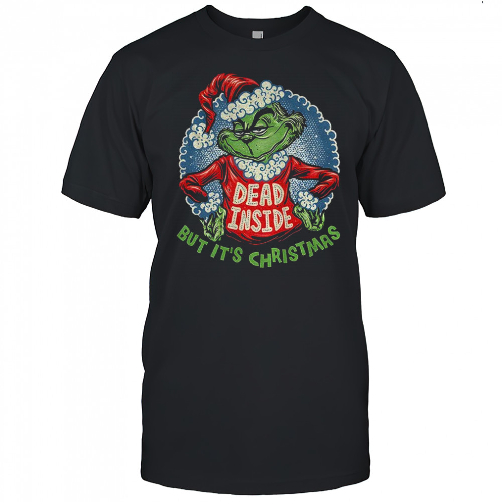 Grinch Santa hat Dead Inside but it’s Christmas Merry Xmas shirt