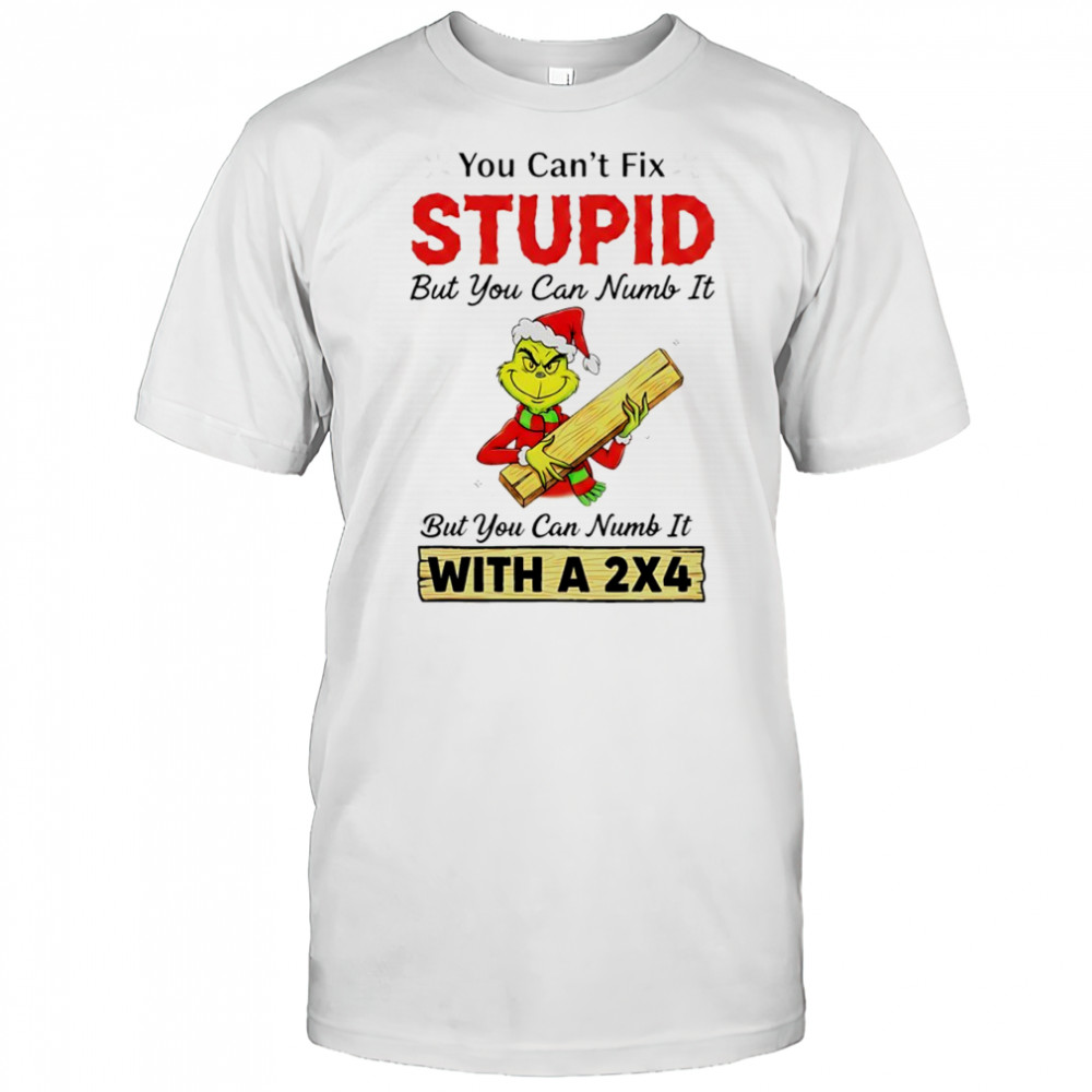 Grinch Santa suit you can’t fix stupid but you can numb it with a 2×4 shirt