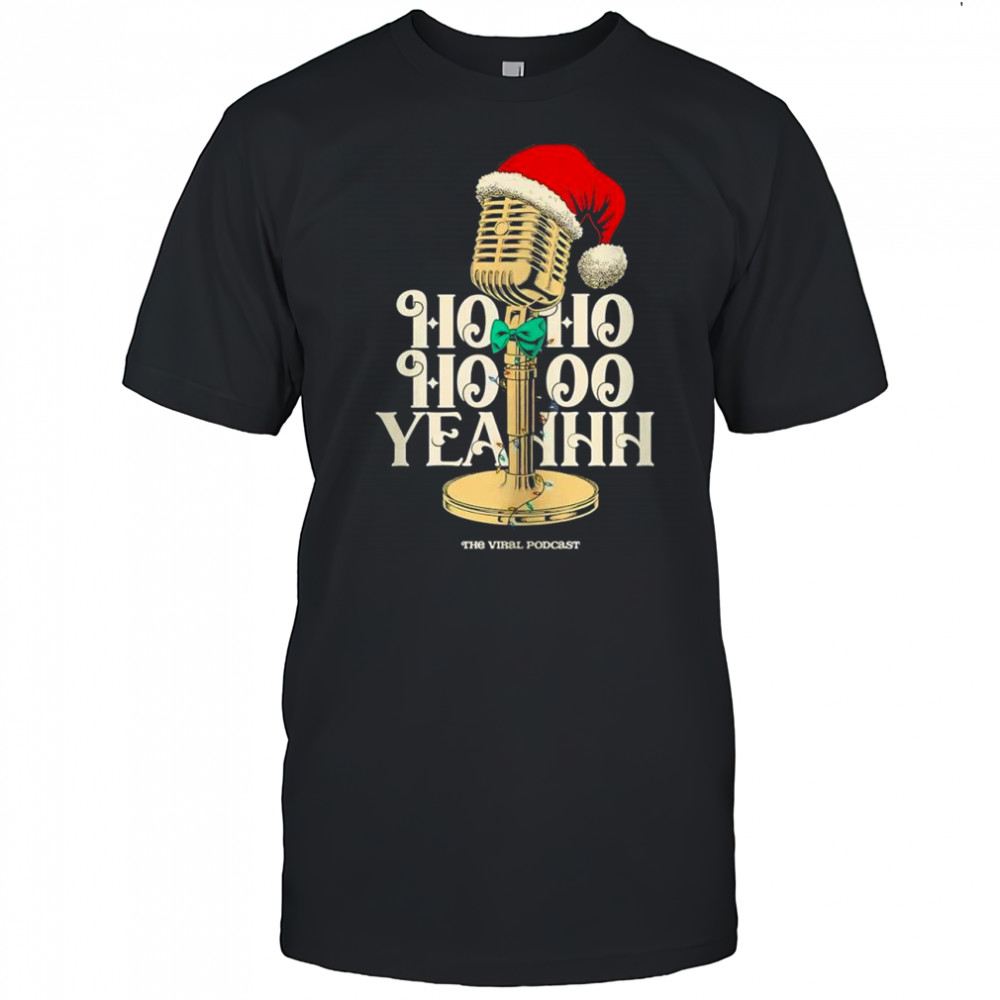 Ho Ho Ho Yeahh Christmas Podcast shirt