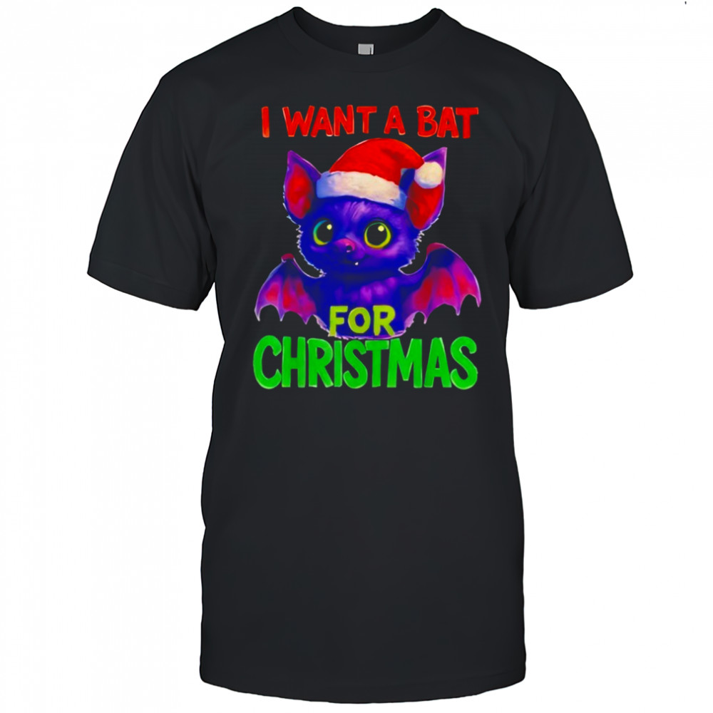 I Want A Bat for Christmas shirt