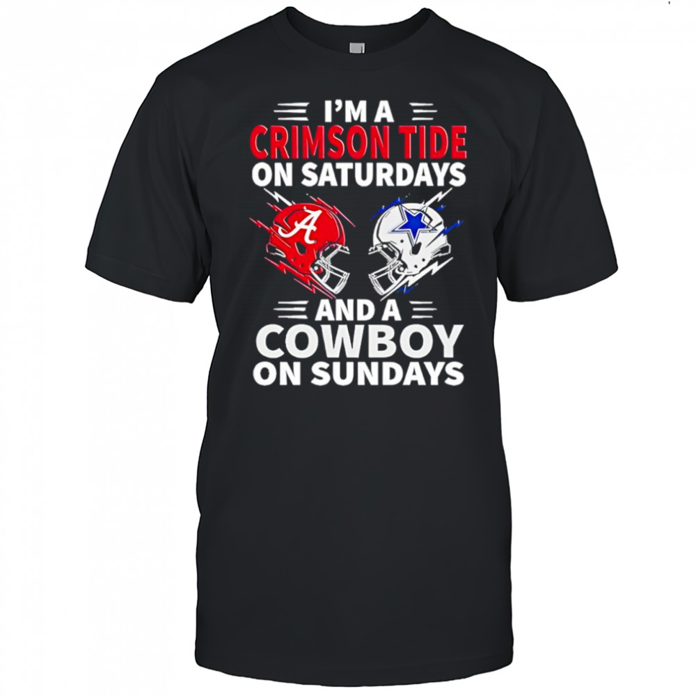 I’m A Crimson Tide On Saturdays And A Cowboy On Sundays shirt