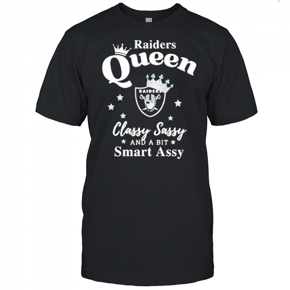 Las Vegas Raiders Queen Classy Sassy And A Bit Smart Assy NFL shirt