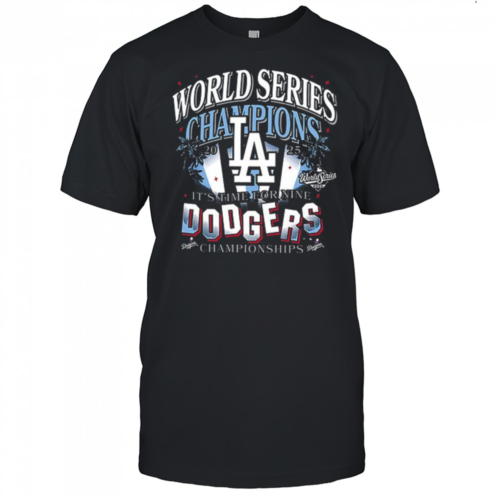 Los Angeles Dodgers 2025 World Series champions it’s tume for nine shirt