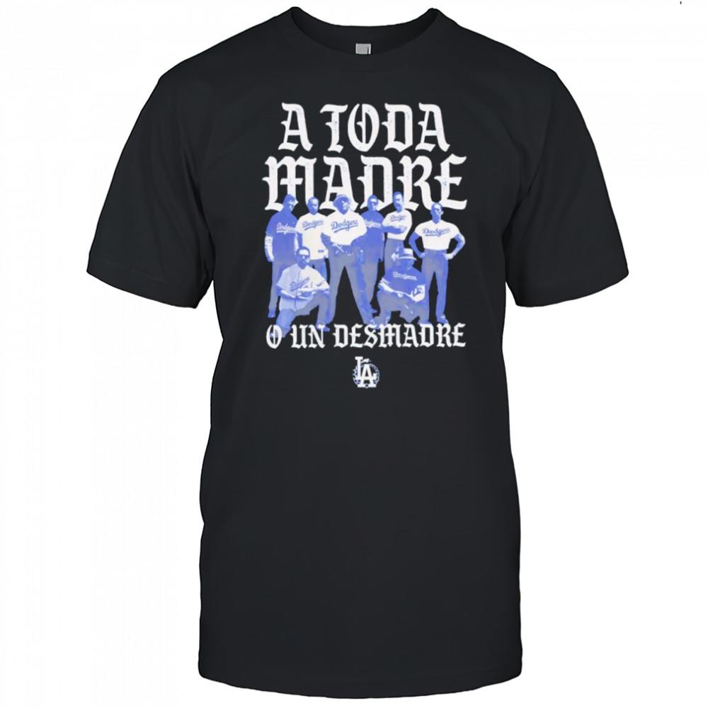 Los Angeles Dodgers A Toda Madre shirt