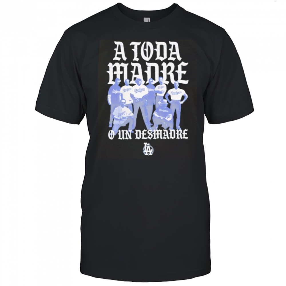 Los Angeles Dodgers A Toda Madre shirt