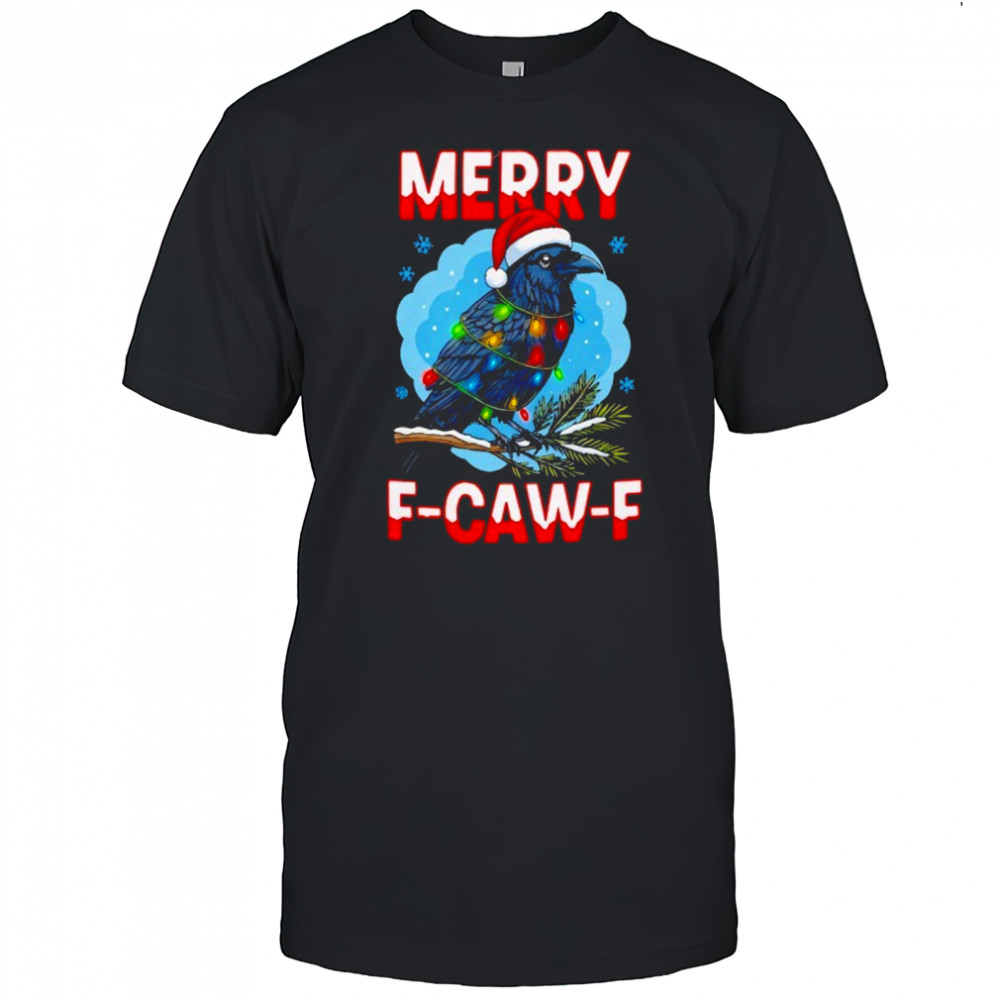 Merry Christmas F-Caw-F shirt