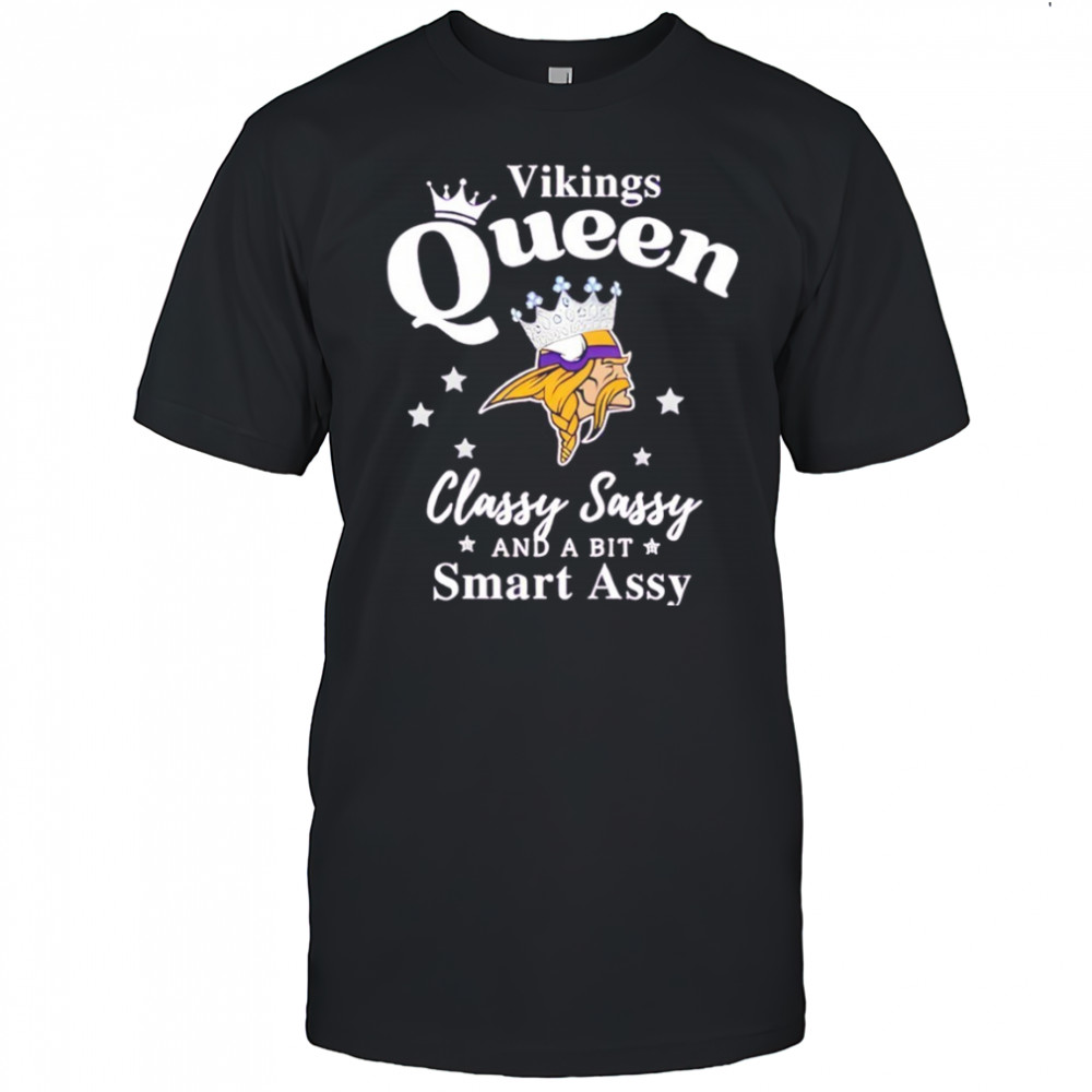 Minnesota Vikings Queen Classy Sassy And A Bit Smart Assy NFL shirt