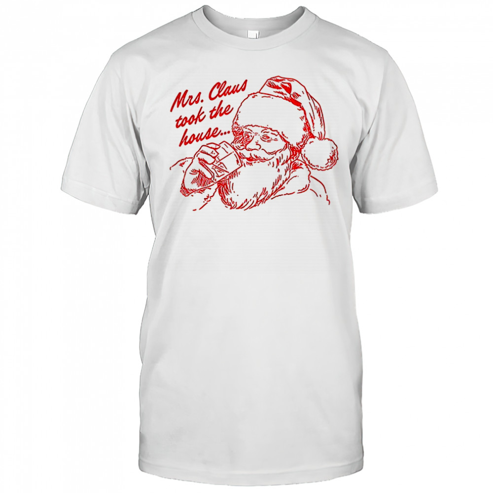 Mrs. Claus sketch took the house Merry Christmas shirt