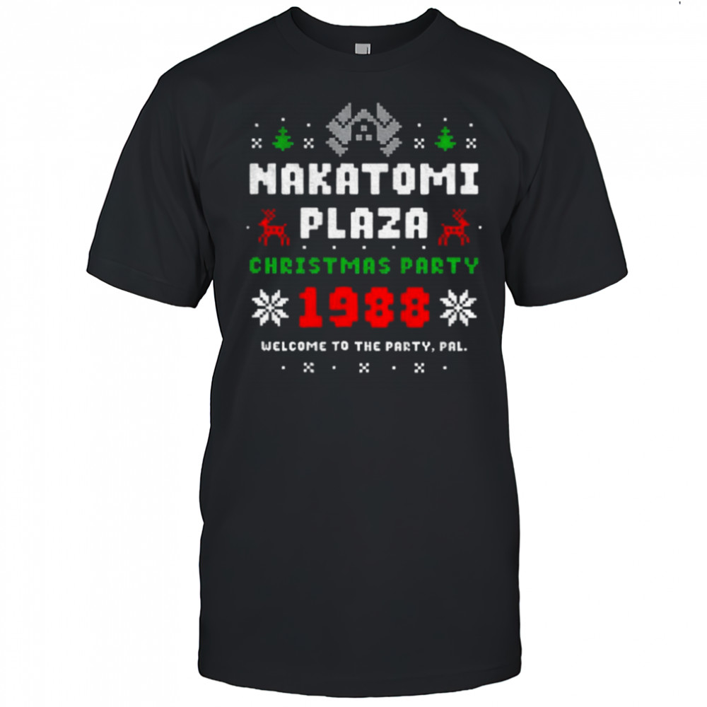 Nakatomi plaza Christmas party 1988 welcome to the party pal Merry Christmas shirt