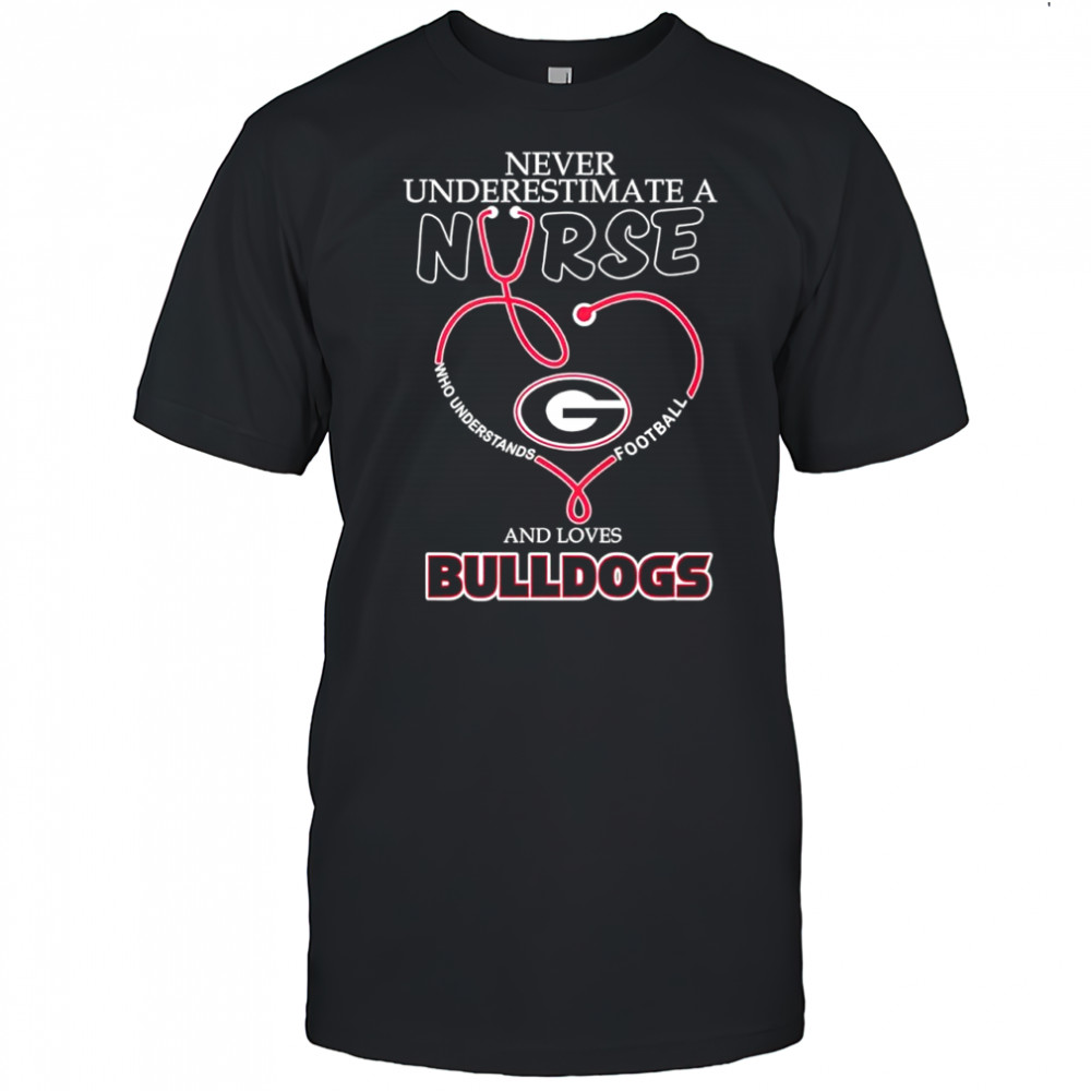 Never Underestimate a Nurse Who Understands Football and Loves Georgia Bulldogs shirt
