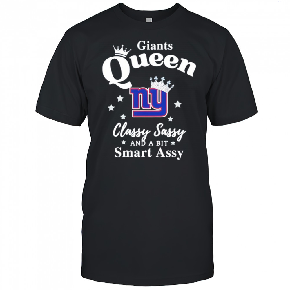 New York Giants Queen Classy Sassy And A Bit Smart Assy NFL shirt