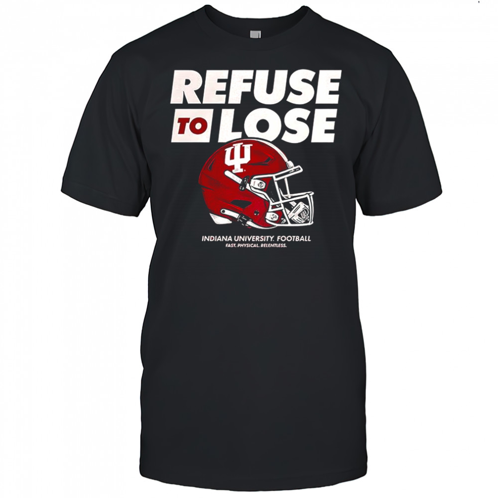 Refuse to lose Indiana University football shirt