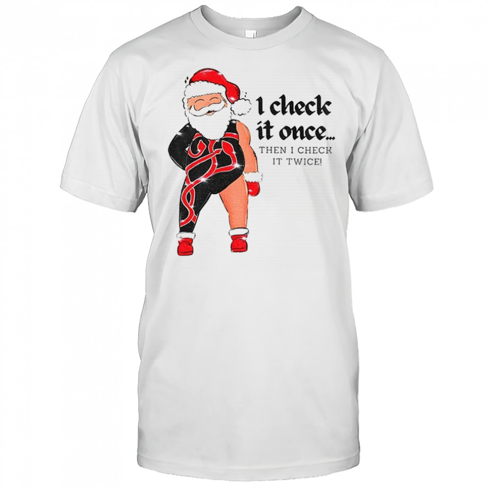Reputation Santa Claus I check it once then I check it Twice Merry Christmas shirt
