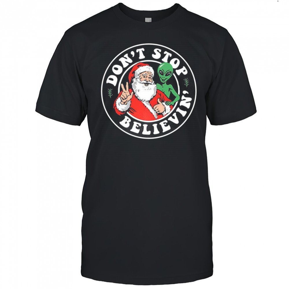 Santa and Alien don’t stop believin’ Christmas shirt