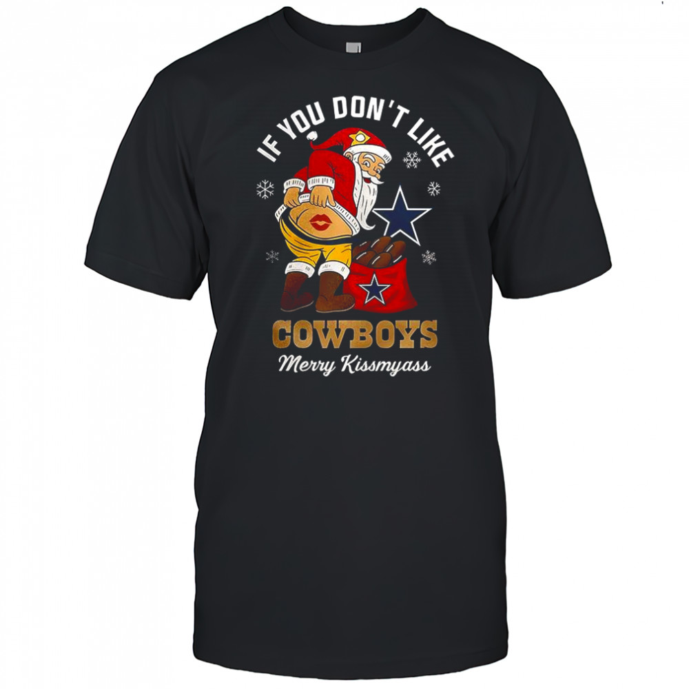 Santa X Dallas Cowboys If you don’t like Cowboys merry Kissmyass Christmas shirt