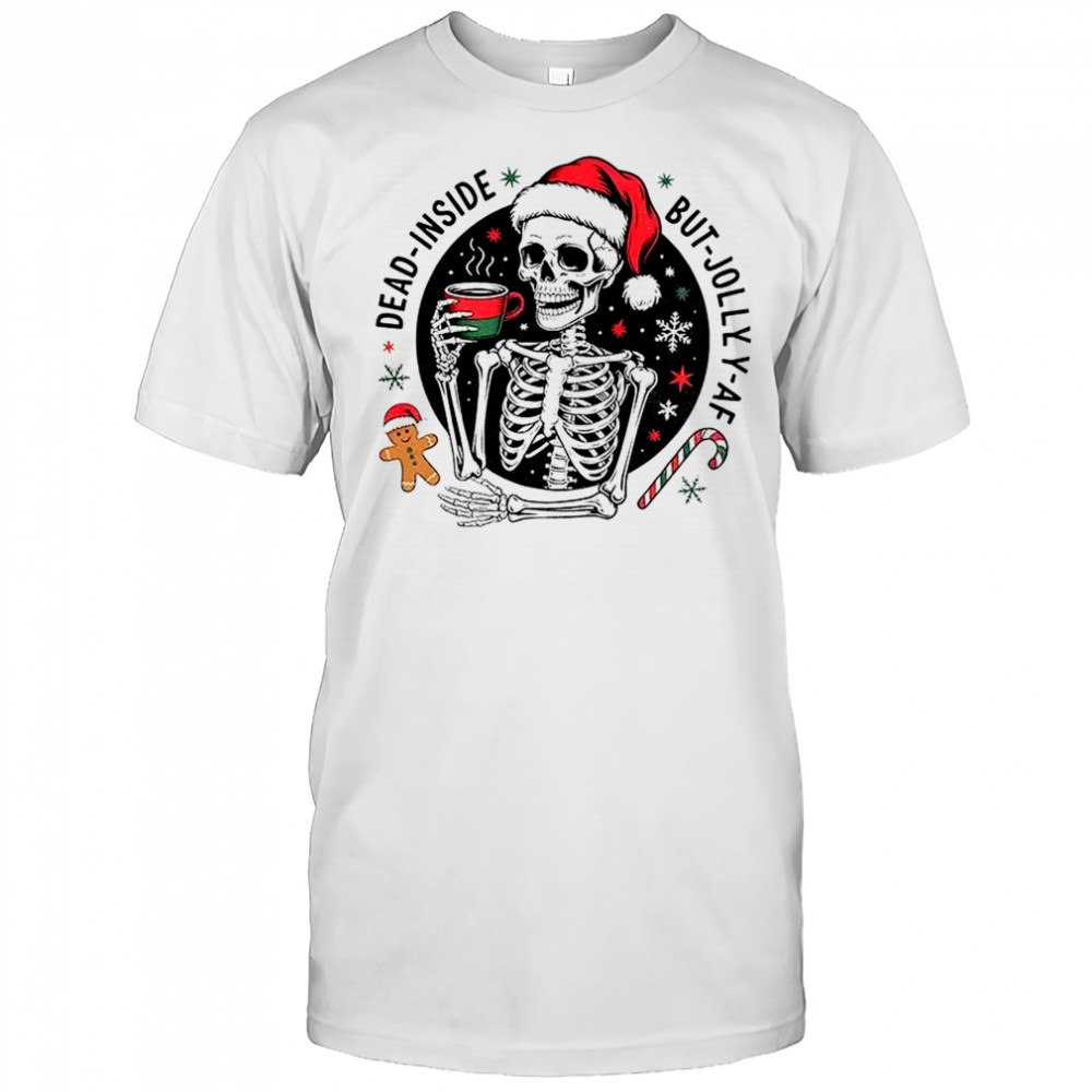 Skeleton Santa hat Dead Inside But Jolly AF Merry Christmas shirt