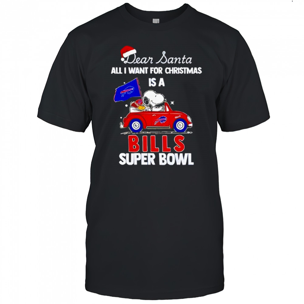 Snoopy And Woodstock Dear Santa All I Want For Christmas Is A Buffalo Bills Super Bowl Merry Christmas Shirt