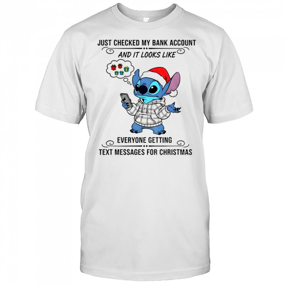 Stitch Santa hat just checked my bank account and it looks like everyone getting text messages for Christmas shirt