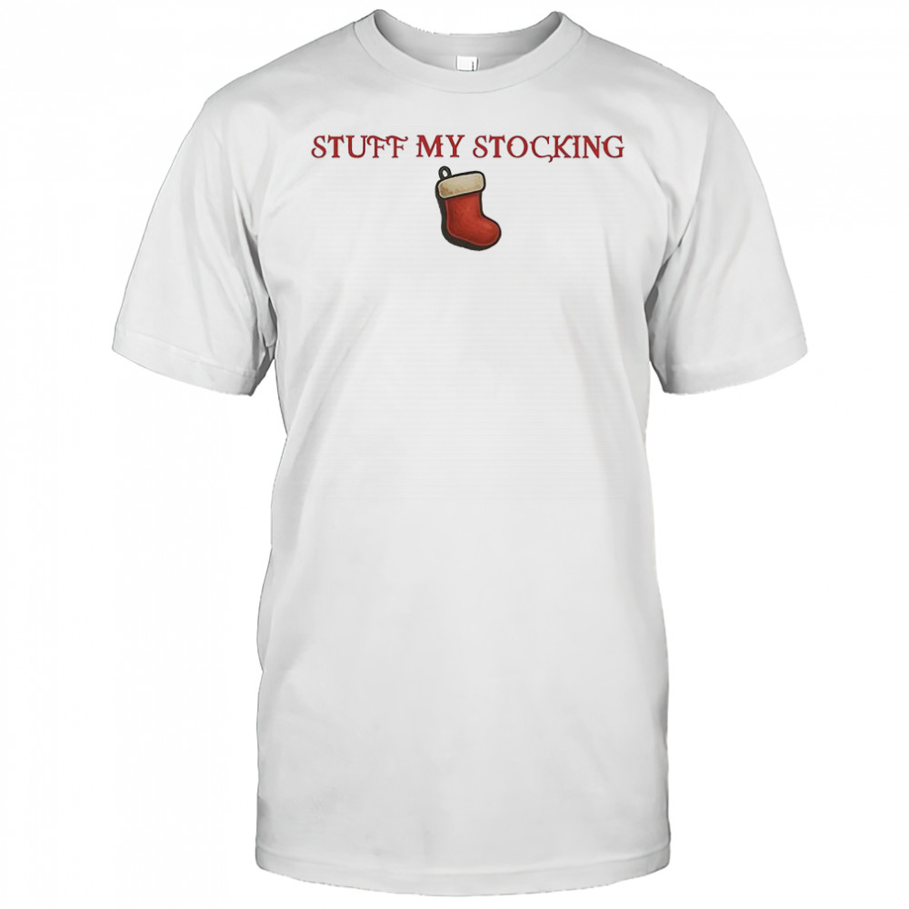Stuff my stocking merry Christmas shirt