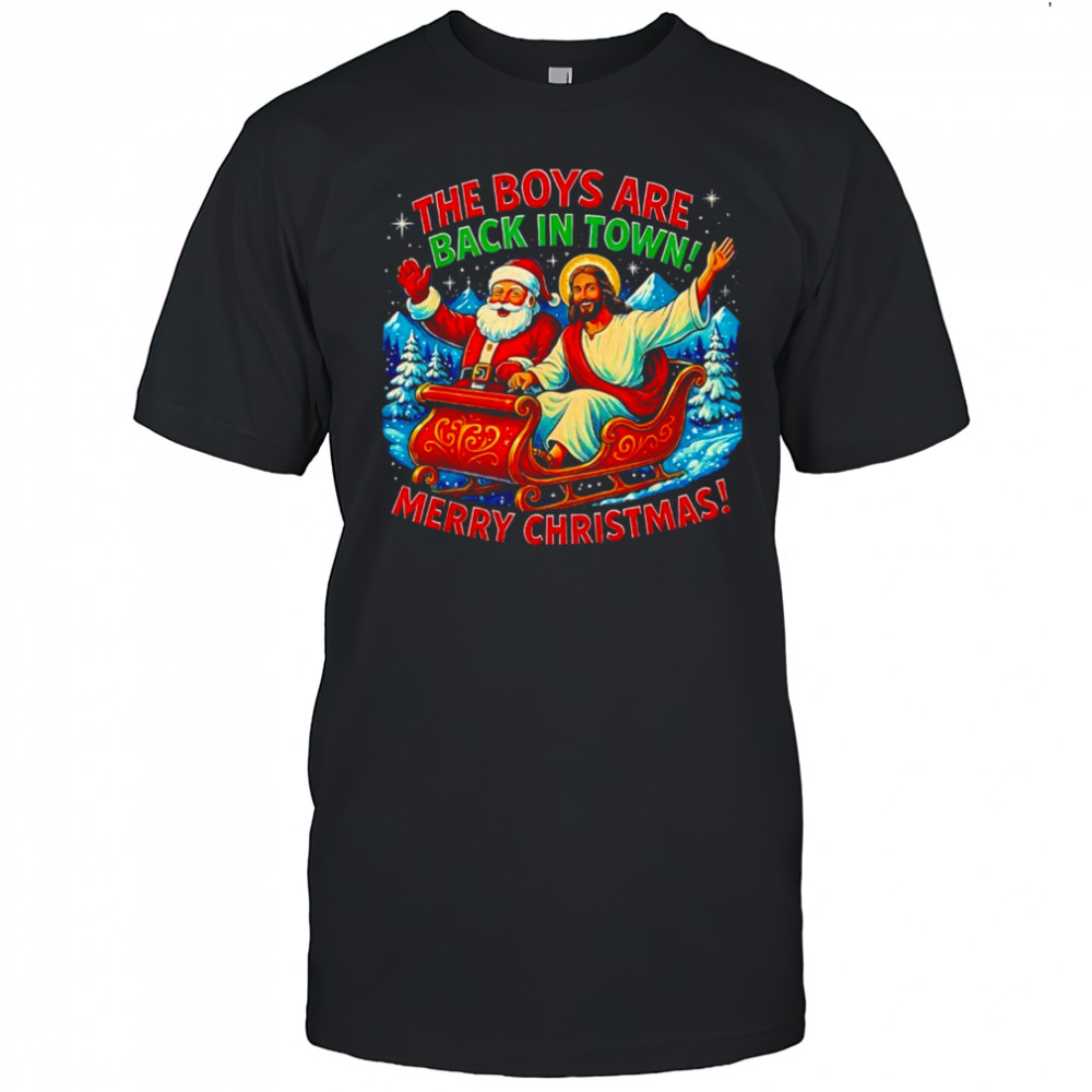The Boys are Back in Town Merry Christmas shirt
