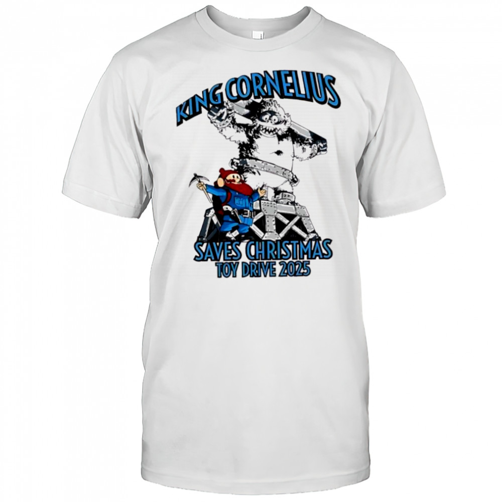 Top King Cornelius Saves Christmas Toy Drive 2025 shirt