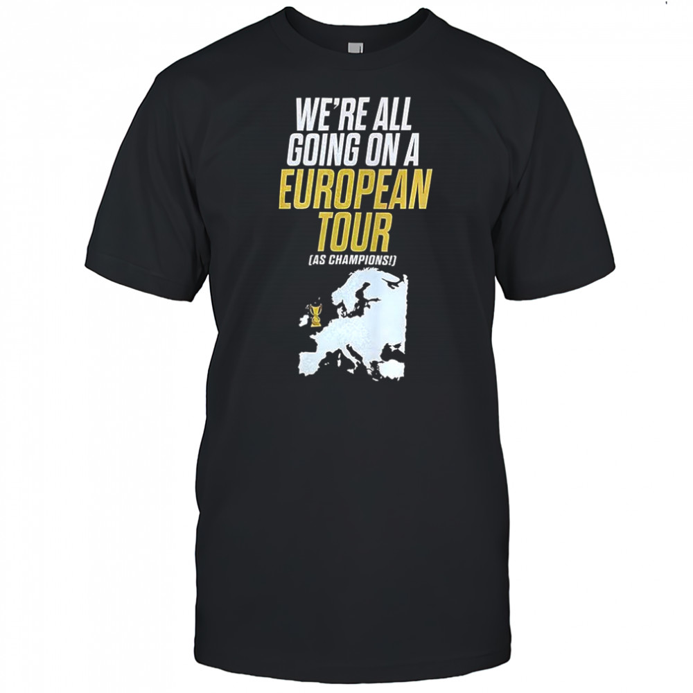 We’re all going on a European tour as Champions shirt