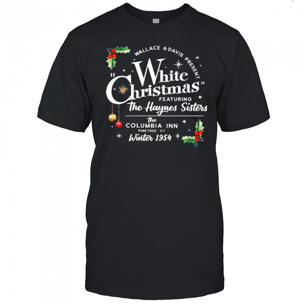 White Christmas featuring the Haynes Sisters shirt