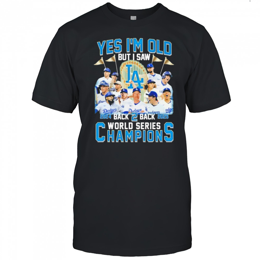 Yes I’m Old But I Saw Los Angeles Dodgers Back 2 Back Series World Champions 2025 Trophy T-shirt