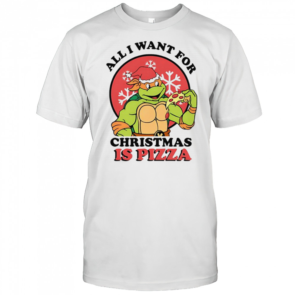 All I Want for Christmas is Pizza Teenage Mutant Ninja Turtles shirt
