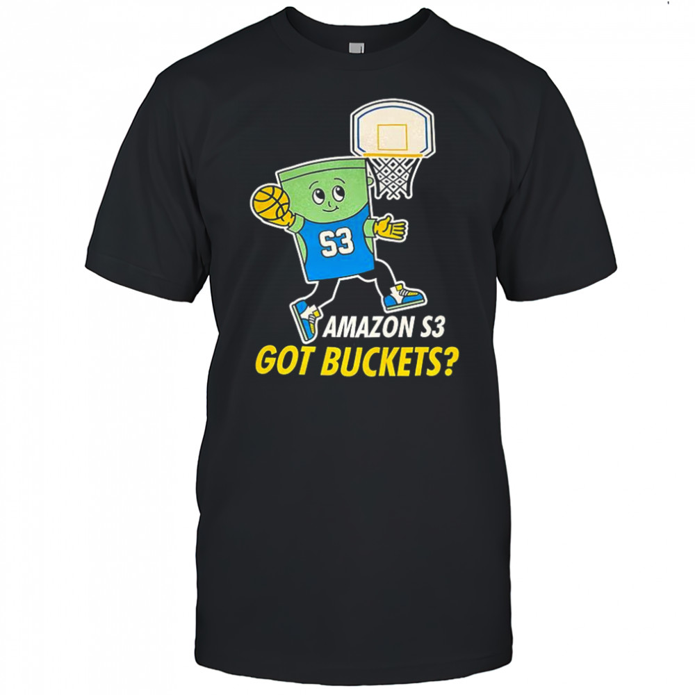 Amazon S3 got buckets shirt