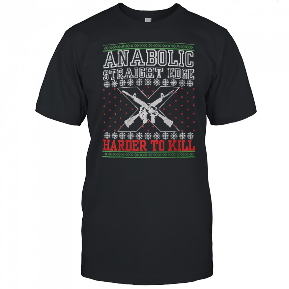Anabolic Straight Edge Harder to Kill ugly Christmas shirt