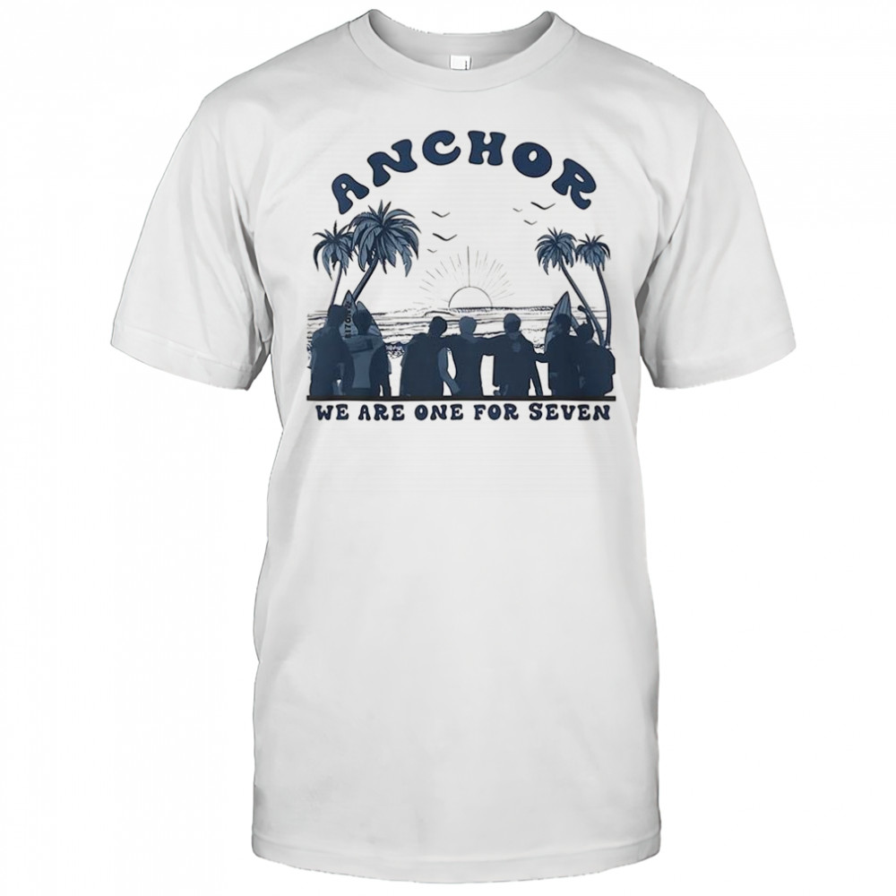 Anchor we are one for seven shirt