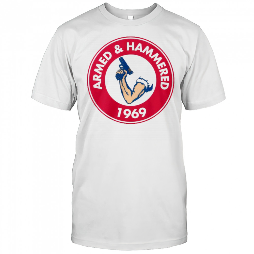Armed And Hammered 1969 shirt