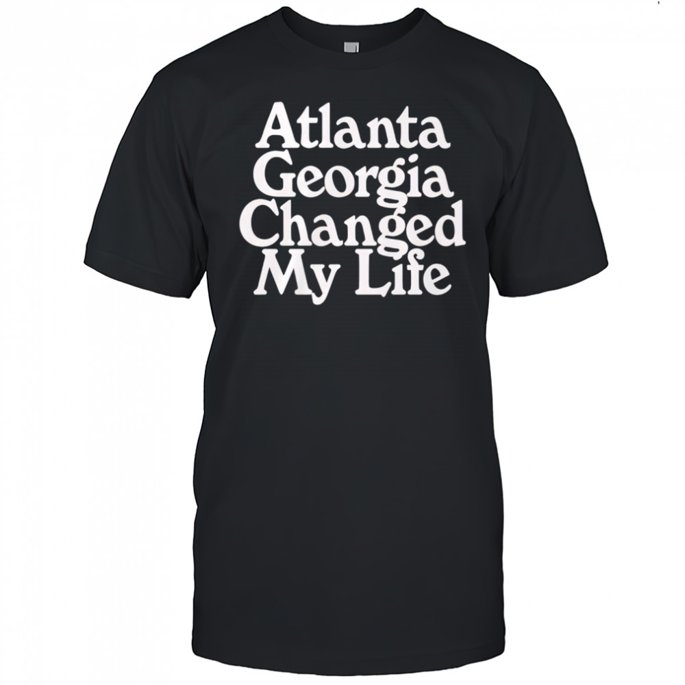 Atlanta Georgia Changed My Life Shirt