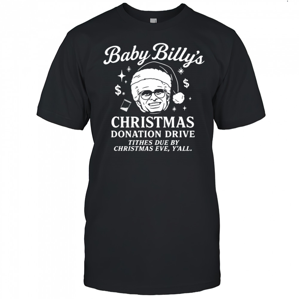 Baby Billy’s Christmas donation drive tithes due by Christmas eve shirt